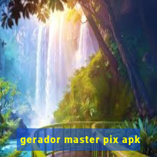 gerador master pix apk